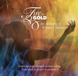 Fire to Gold: An Alchemy of Women’s Stories