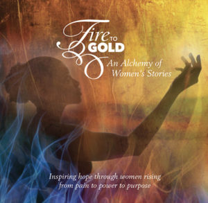 Fire to Gold: An Alchemy of Women’s Stories